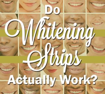 Sugar Hill dentists at Sweet City Smiles answer the frequently asked question, “Do whitening strips actually work?”
