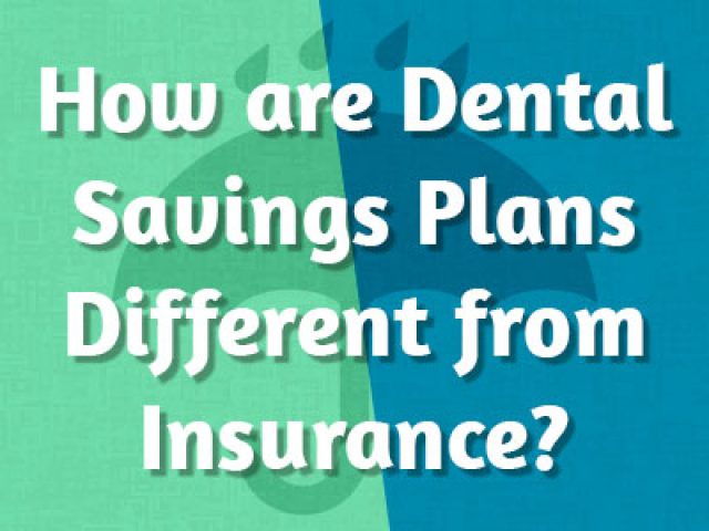 How are Dental Savings Plans Different from Insurance? (featured image)