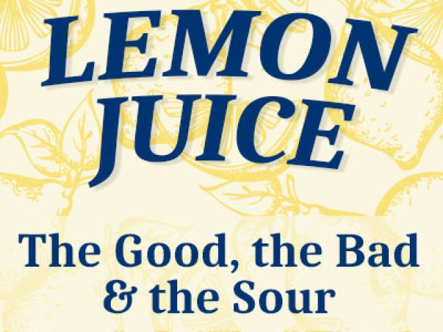 Lemon Juice – The Good, The Bad, & The Sour (featured image)